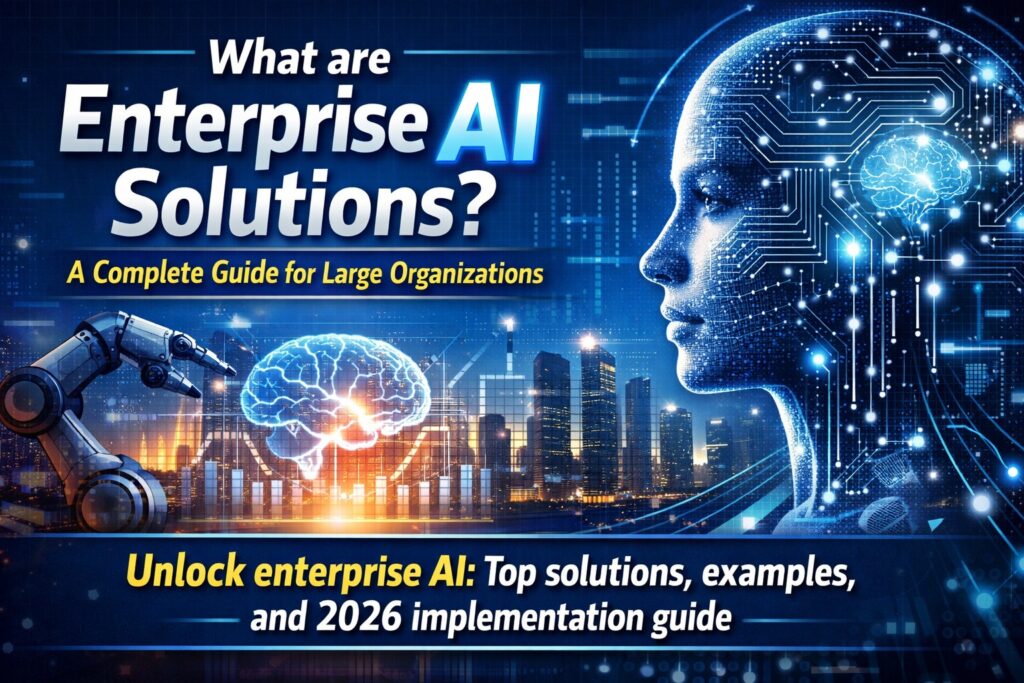 How Enterprise AI Solutions Transform Large Organizations