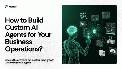 How to Build Custom AI Agents for Your Business Operations?