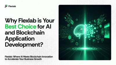 Why Flexlab Leads in AI & Blockchain Application Development